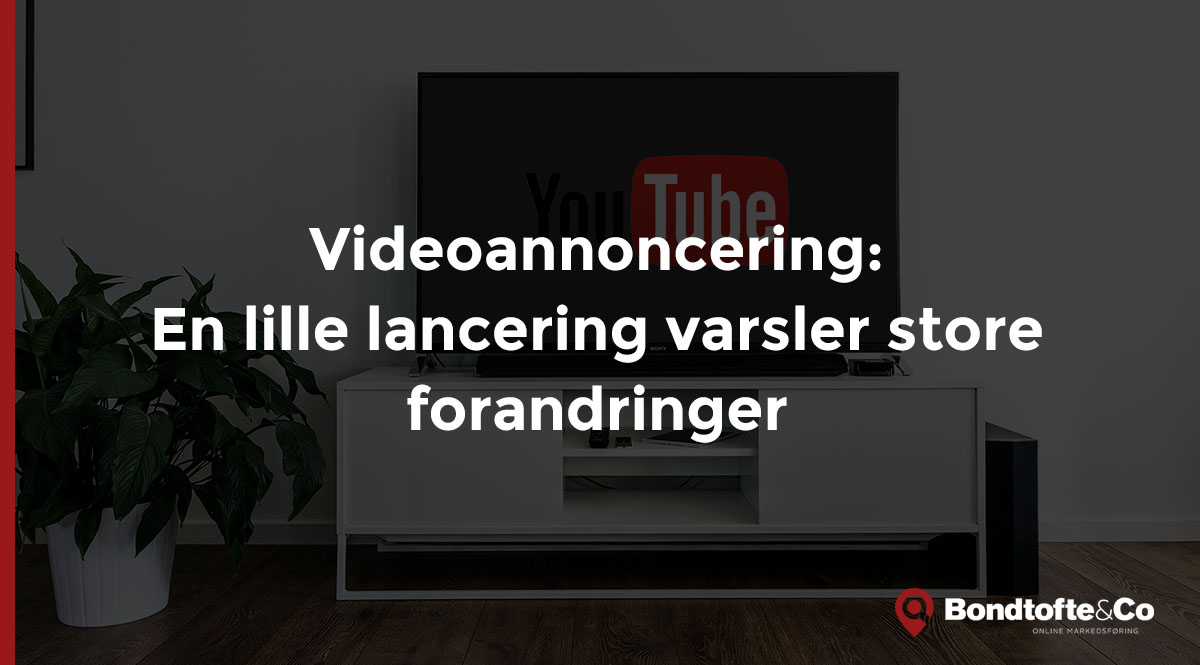 Videoannoncering: En lille lancering varsler store forandringer