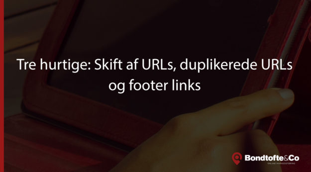 3 Hurtige om URL’er og footer links i forhold til SEO