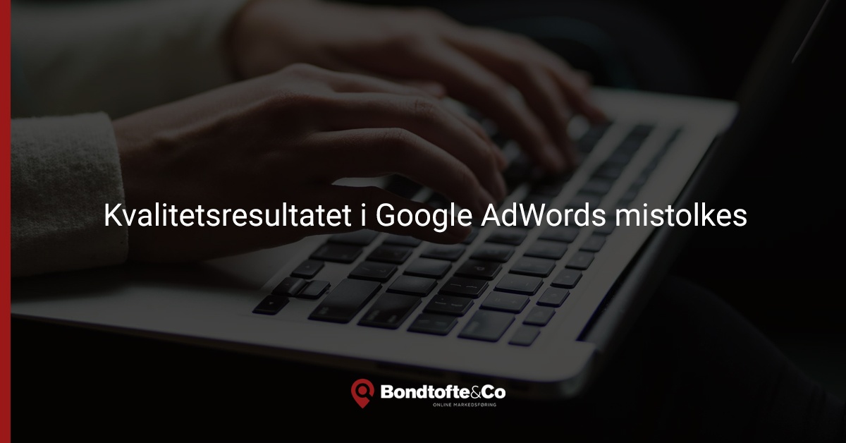 kvalitetsresultat-i-google-adwords-mistolkes